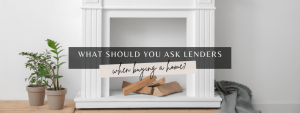 Questions to ask your mortgage lender