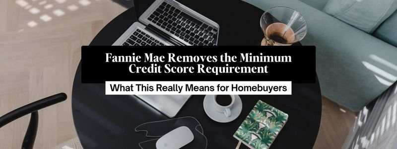 Fannie Mae Removes the Minimum Credit Score Requirement 1 Minimum Credit Score